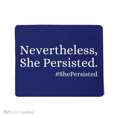 That Says Nevertheless She Persisted Mousepad