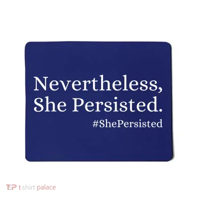 That Says Nevertheless She Persisted Mousepad