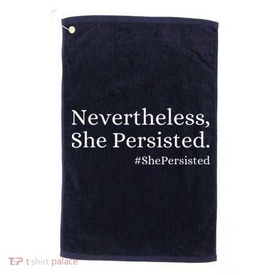 That Says Nevertheless She Persisted Golf Towel