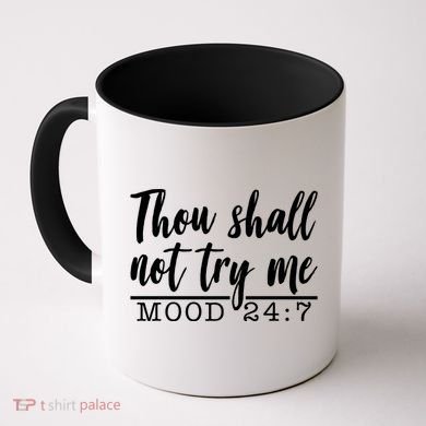 Thou Shall Not Try Me Mood 247 Funny Coffee Mug
