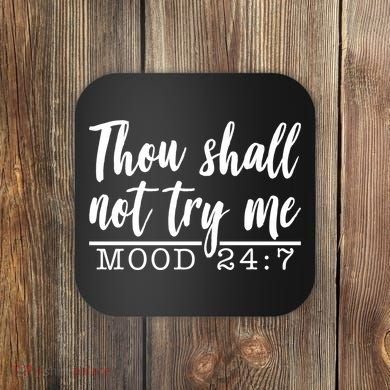 Thou Shall Not Try Me Mood 247 Funny Coaster