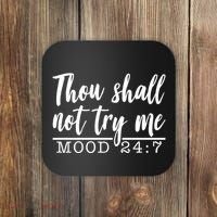 Thou Shall Not Try Me Mood 247 Funny Coaster thumb 0