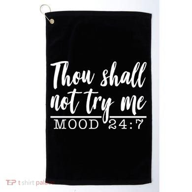 Thou Shall Not Try Me Mood 247 Funny Golf Towel