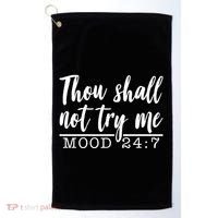 Thou Shall Not Try Me Mood 247 Funny Golf Towel thumb 0