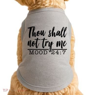 Thou Shall Not Try Me Mood 247 Funny Doggie Tank