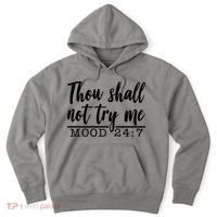 Thou Shall Not Try Me Mood 247 Funny Hoodie thumb 0