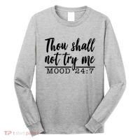 Thou Shall Not Try Me Mood 247 Funny Long Sleeve Shirt thumb 0