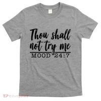 Thou Shall Not Try Me Mood 247 Funny T-Shirt thumb 0