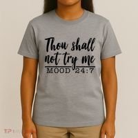 Thou Shall Not Try Me Mood 247 Funny T-Shirt thumb 4