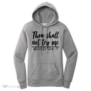 Thou Shall Not Try Me Mood 247 Funny Women's Hoodie