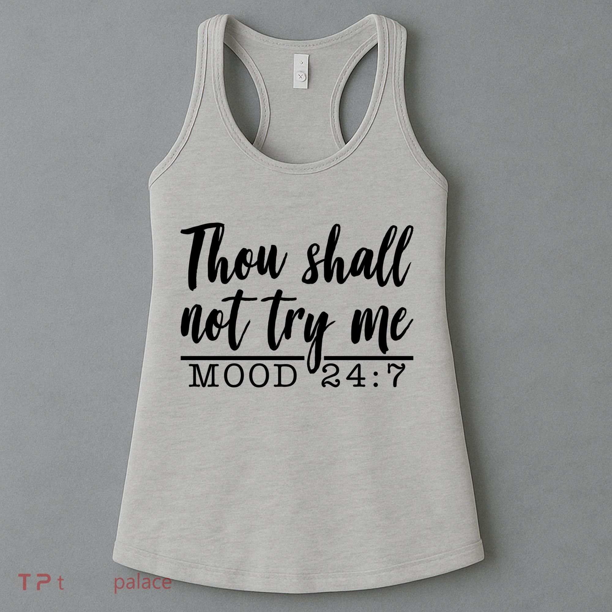 Thou Shall Not Try Me Mood 247 Funny Women's Tank Top