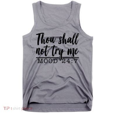 Thou Shall Not Try Me Mood 247 Funny Tank Top