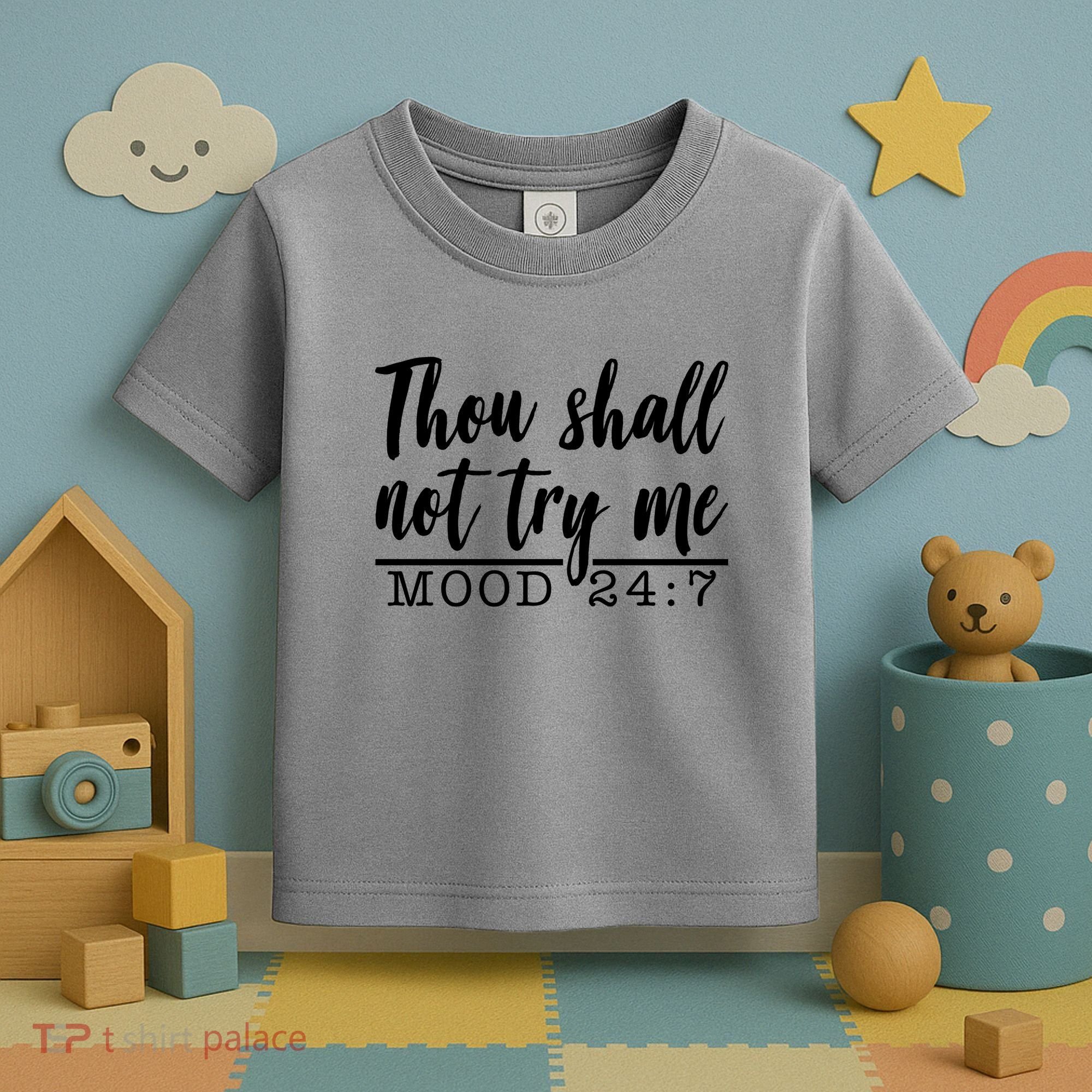 Thou Shall Not Try Me Mood 247 Funny Toddler T-Shirt