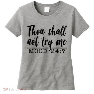 Thou Shall Not Try Me Mood 247 Funny Women's T-Shirt