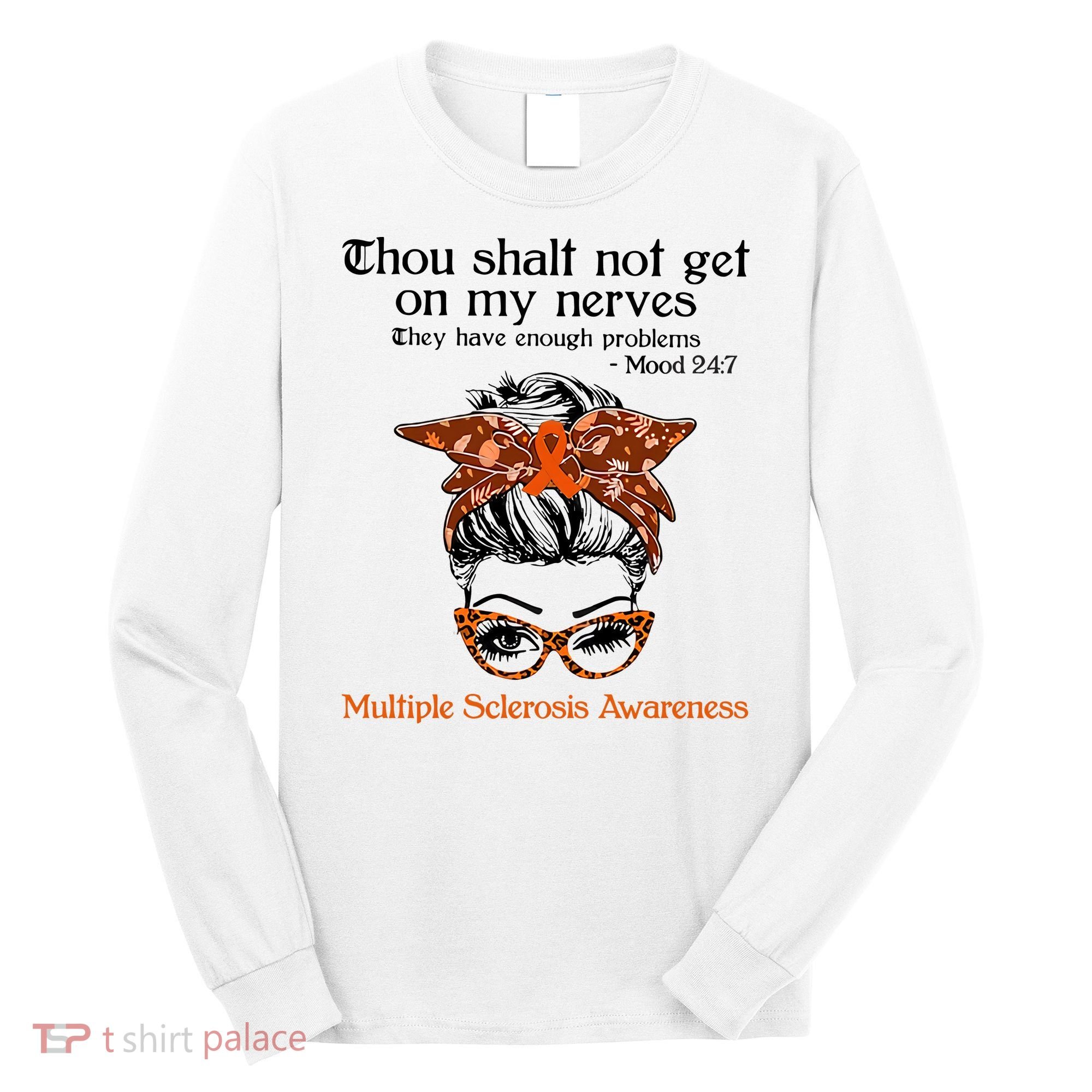 Thou Shalt Not Get On My Nerves Multiple Sclerosis Awareness Messy Bun MS Long Sleeve Shirt