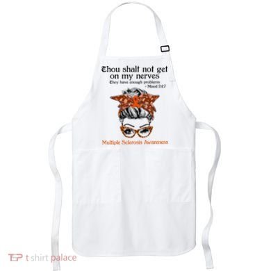 Thou Shalt Not Get On My Nerves Multiple Sclerosis Awareness Messy Bun MS Apron