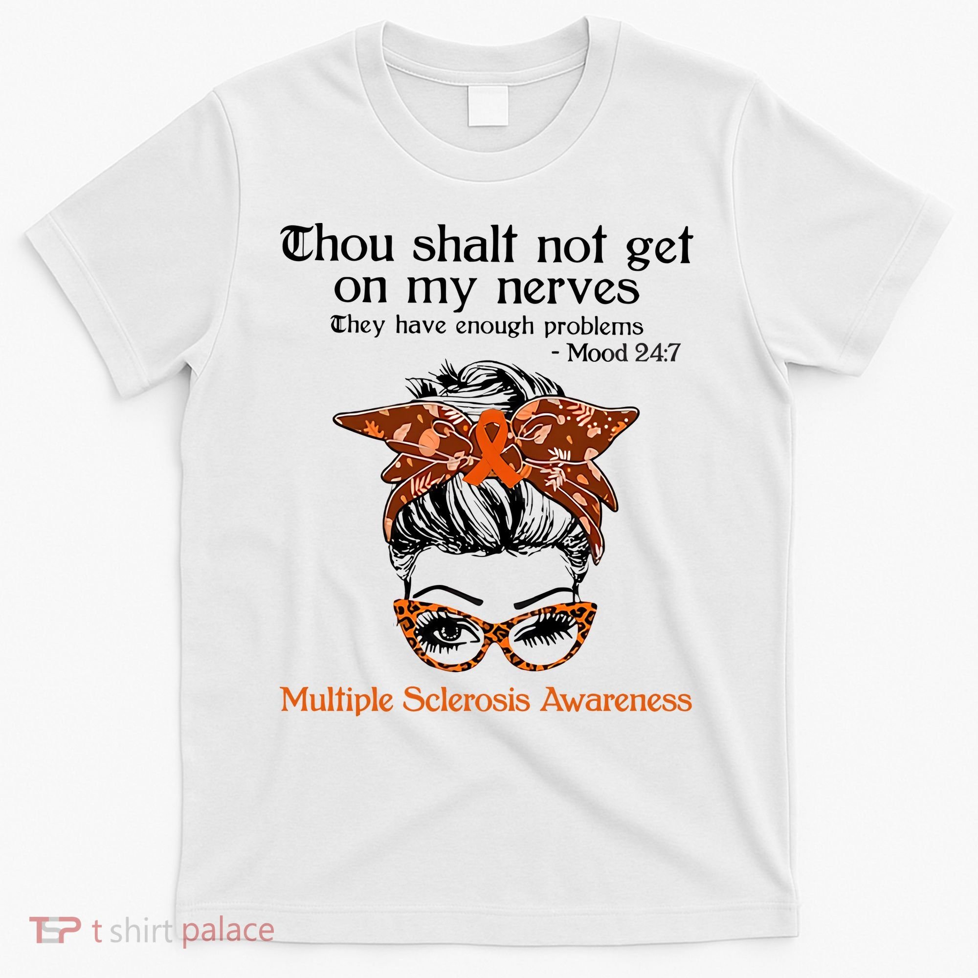 Thou Shalt Not Get On My Nerves Multiple Sclerosis Awareness Messy Bun MS T-Shirt