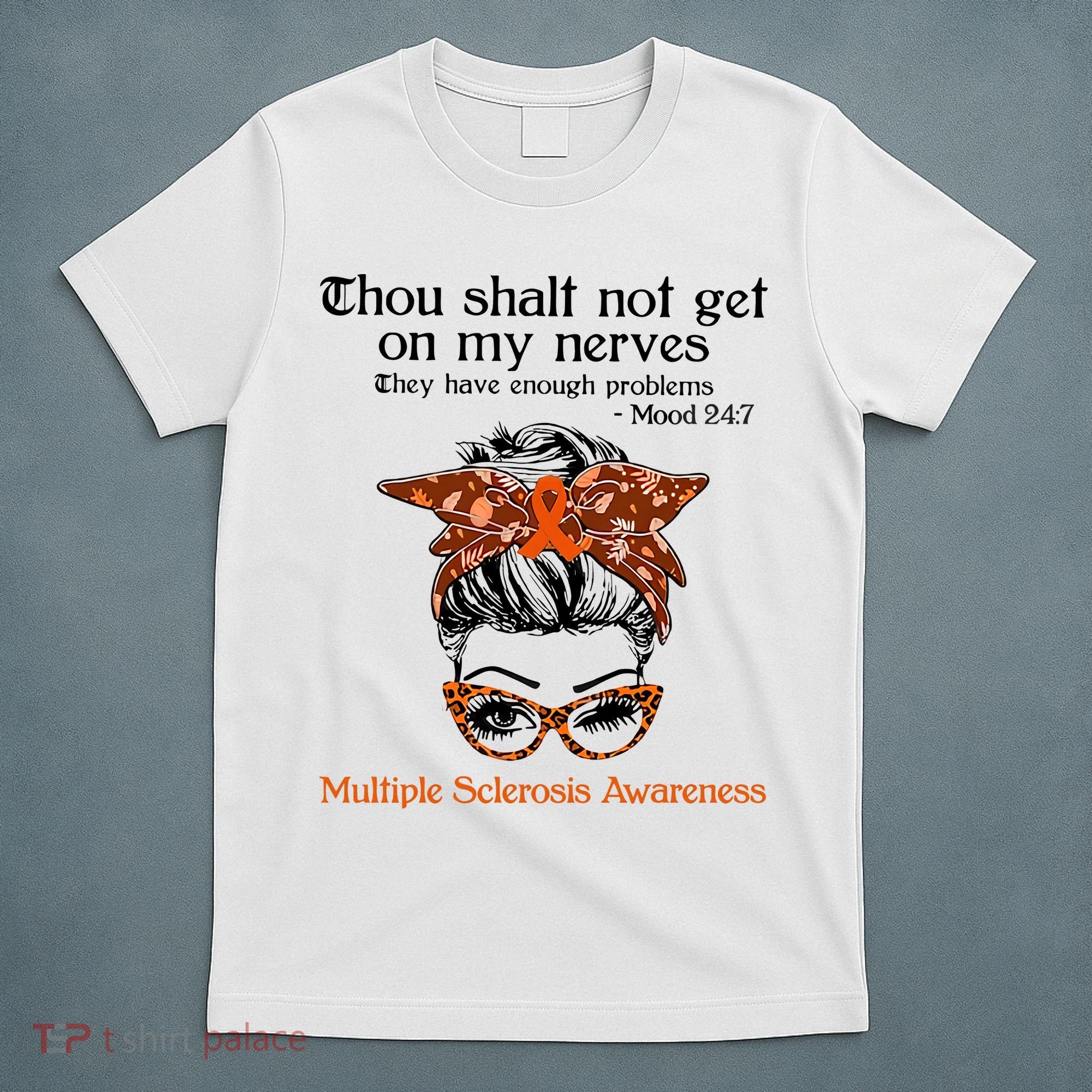 Thou Shalt Not Get On My Nerves Multiple Sclerosis Awareness Messy Bun MS T-Shirt