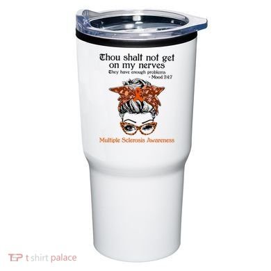 Thou Shalt Not Get On My Nerves Multiple Sclerosis Awareness Messy Bun MS Tumbler