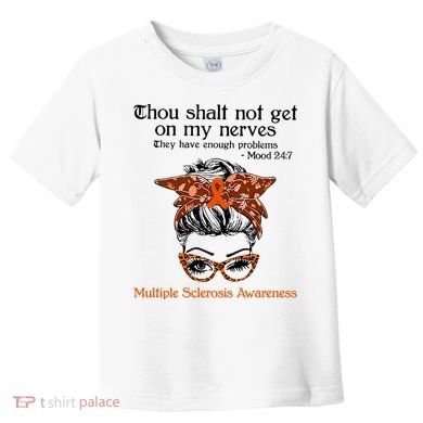 Thou Shalt Not Get On My Nerves Multiple Sclerosis Awareness Messy Bun MS Toddler T-Shirt