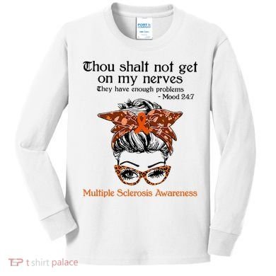Thou Shalt Not Get On My Nerves Multiple Sclerosis Awareness Messy Bun MS Kids Long Sleeve Shirt