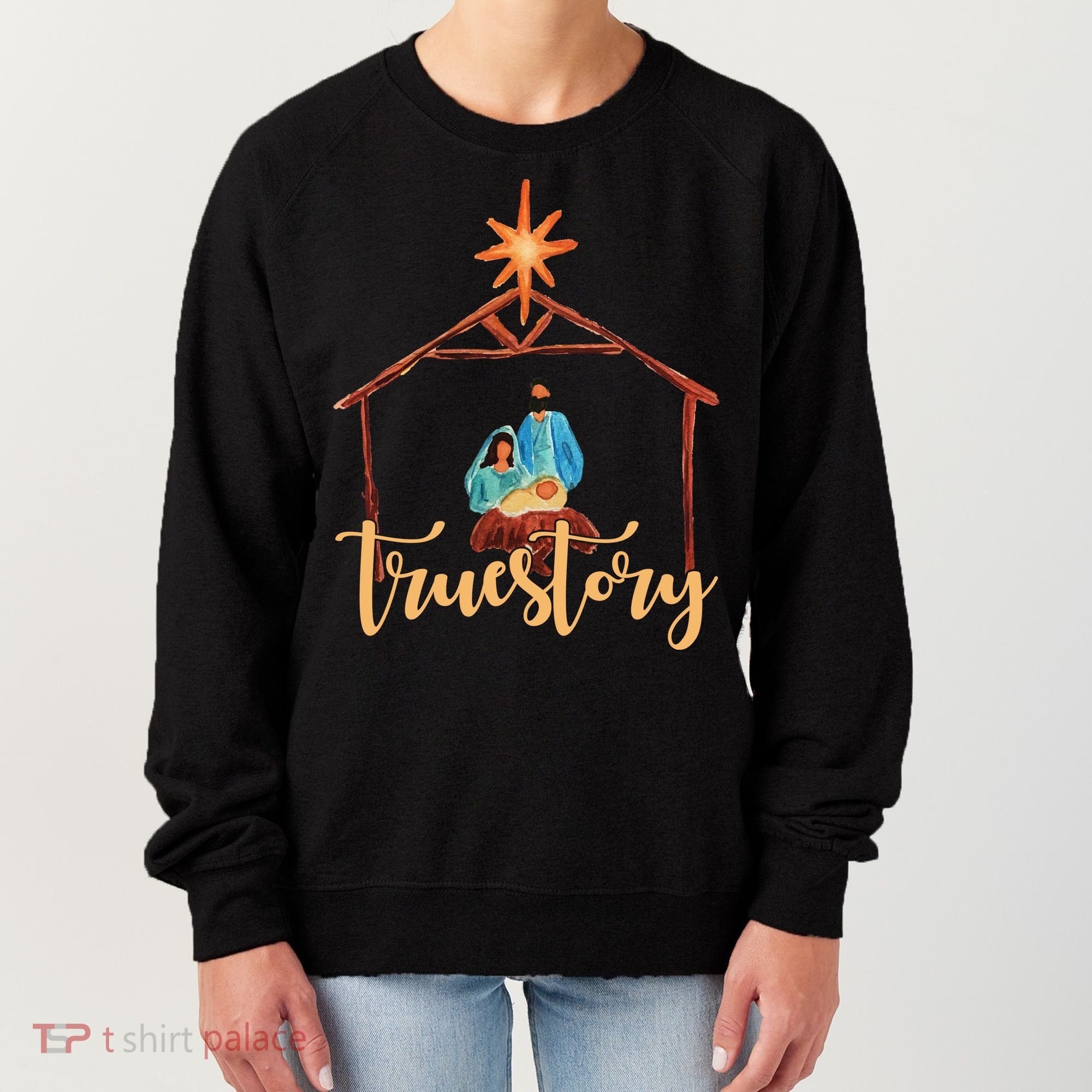 True Story Nativity Mary And Jesus Women's Sweatshirt