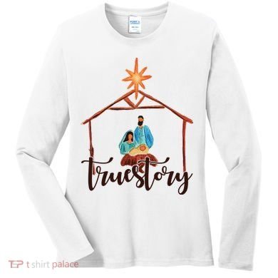 True Story Nativity Mary And Jesus Women's Long Sleeve Shirt