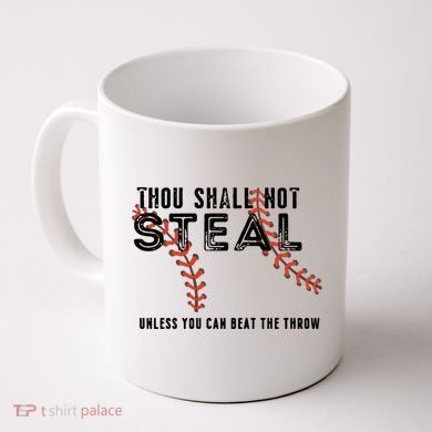 Thou Shall Not Steal Unless You Beat Throw Baseball Lover Gift Coffee Mug