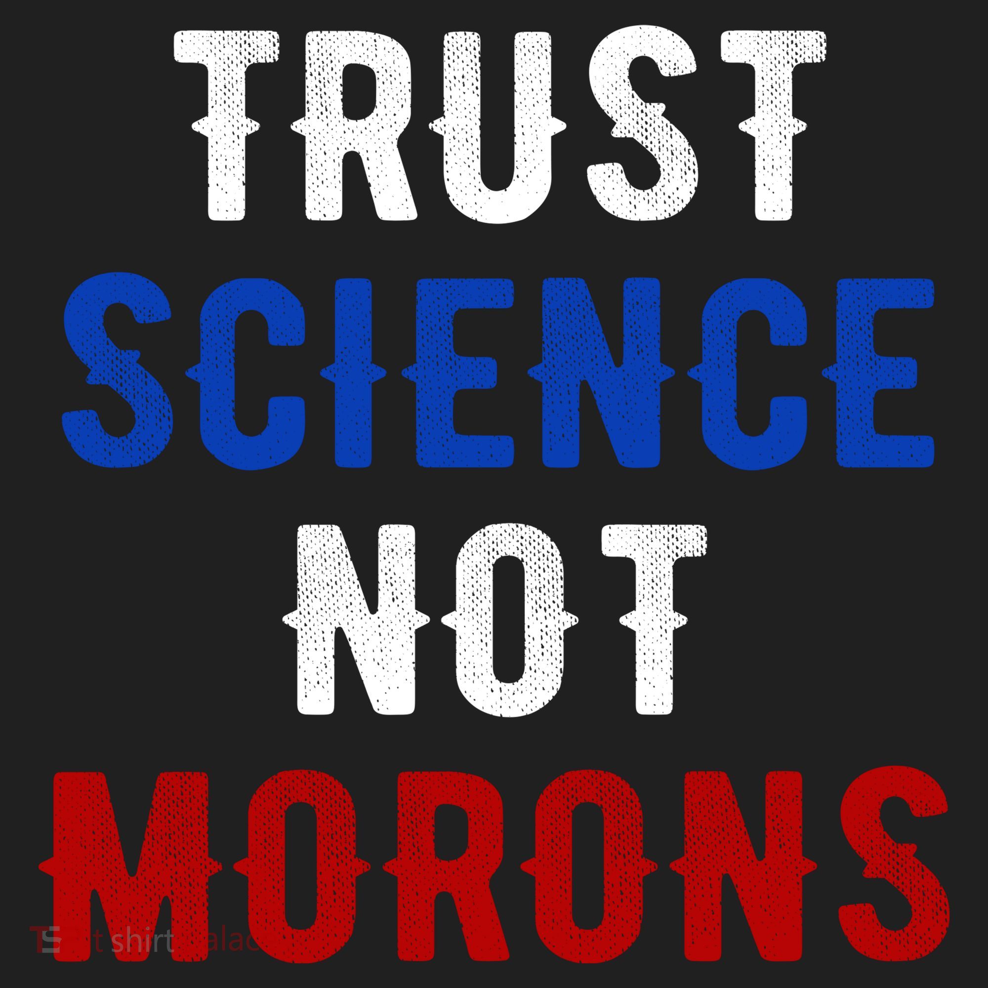 Trust Science Not Morons Women's Sweatshirt