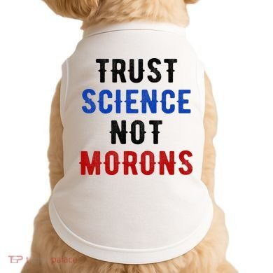 Trust Science Not Morons Doggie Tank