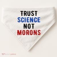 Trust Science Not Morons USA-Made Doggie Bandana thumb 0