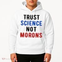 Trust Science Not Morons Hoodie thumb 2
