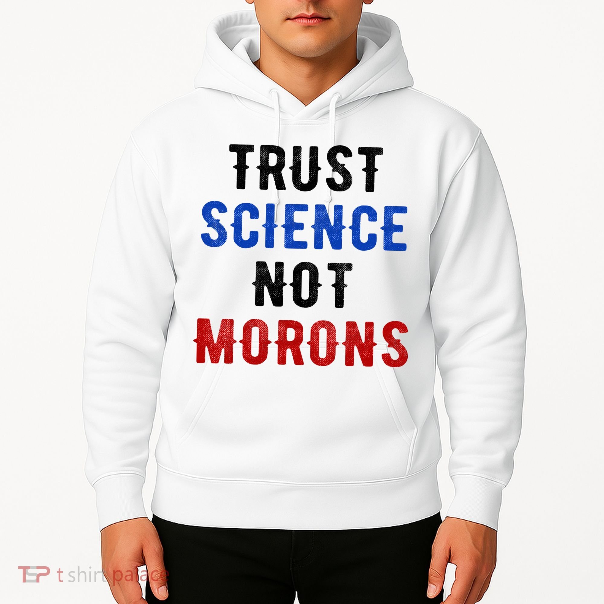 Trust Science Not Morons Hoodie