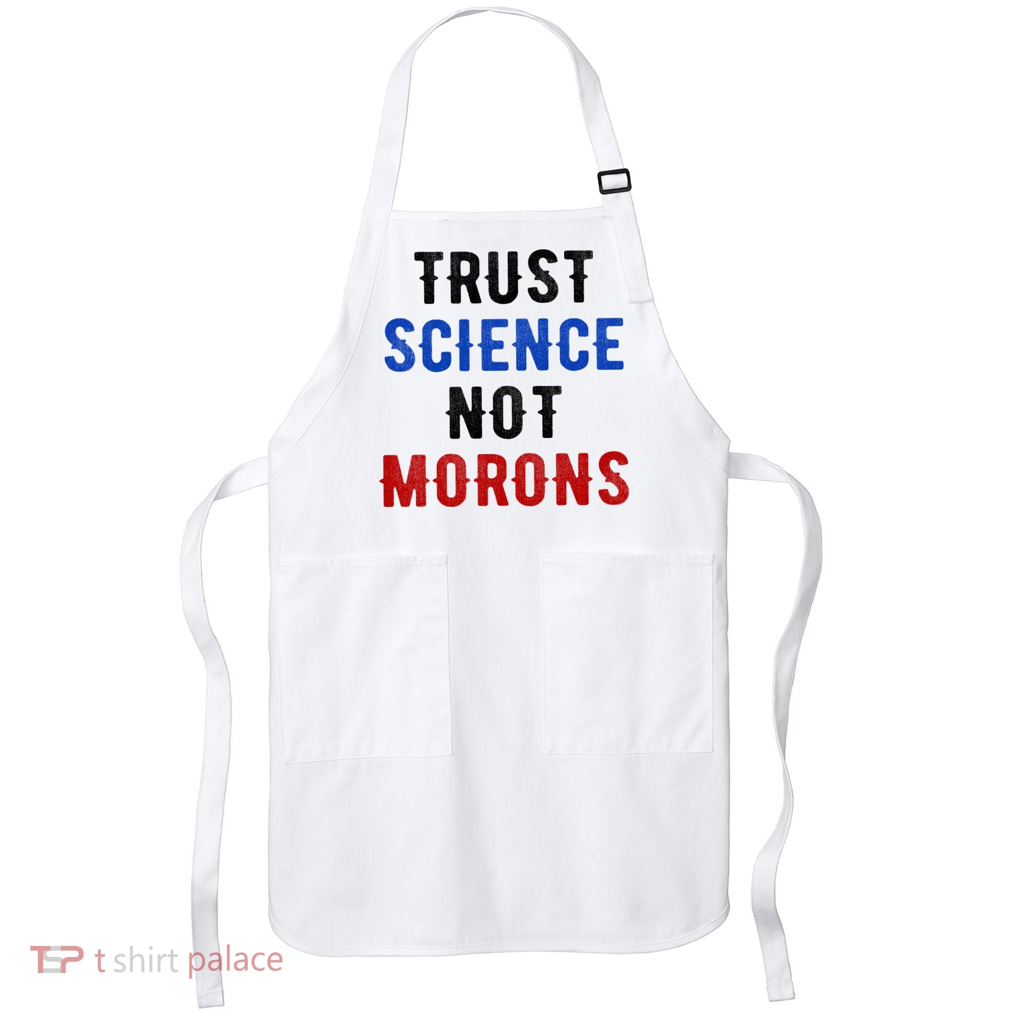 Trust Science Not Morons Apron