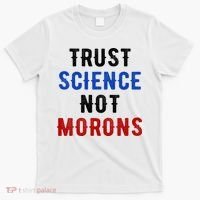 Trust Science Not Morons T-Shirt thumb 0