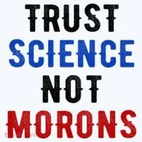 Trust Science Not Morons Button thumb 1