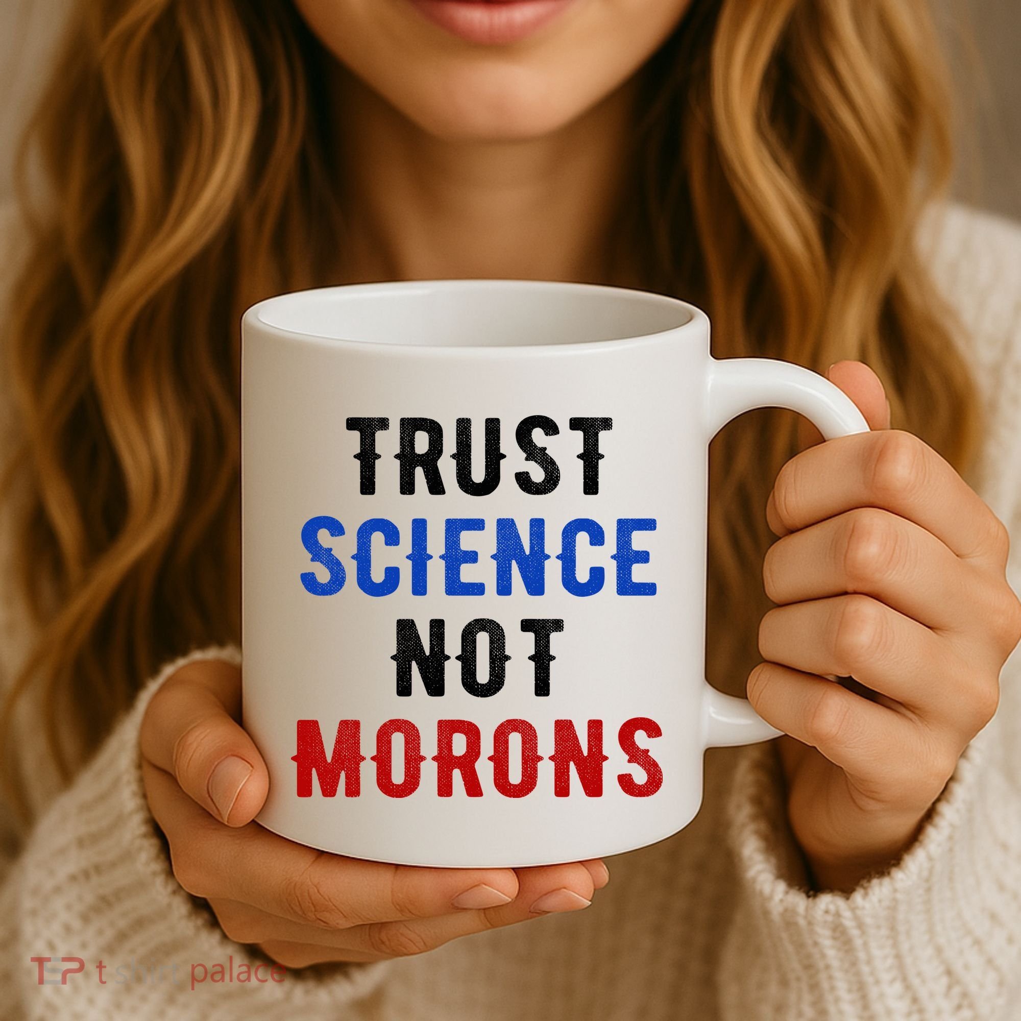 Trust Science Not Morons Coffee Mug