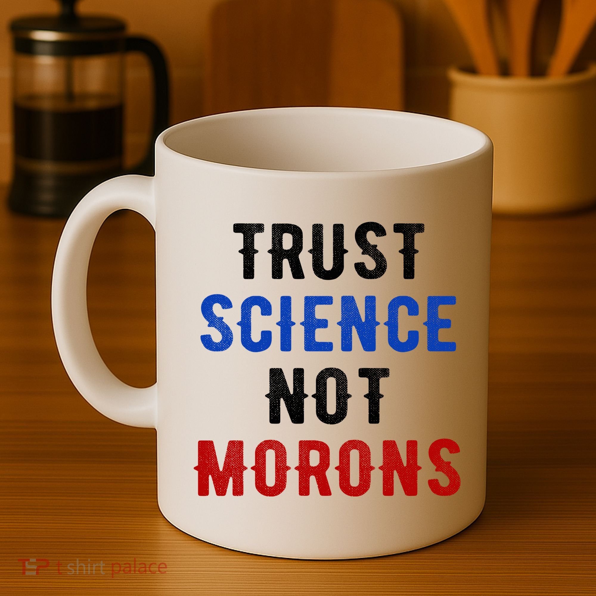 Trust Science Not Morons Coffee Mug