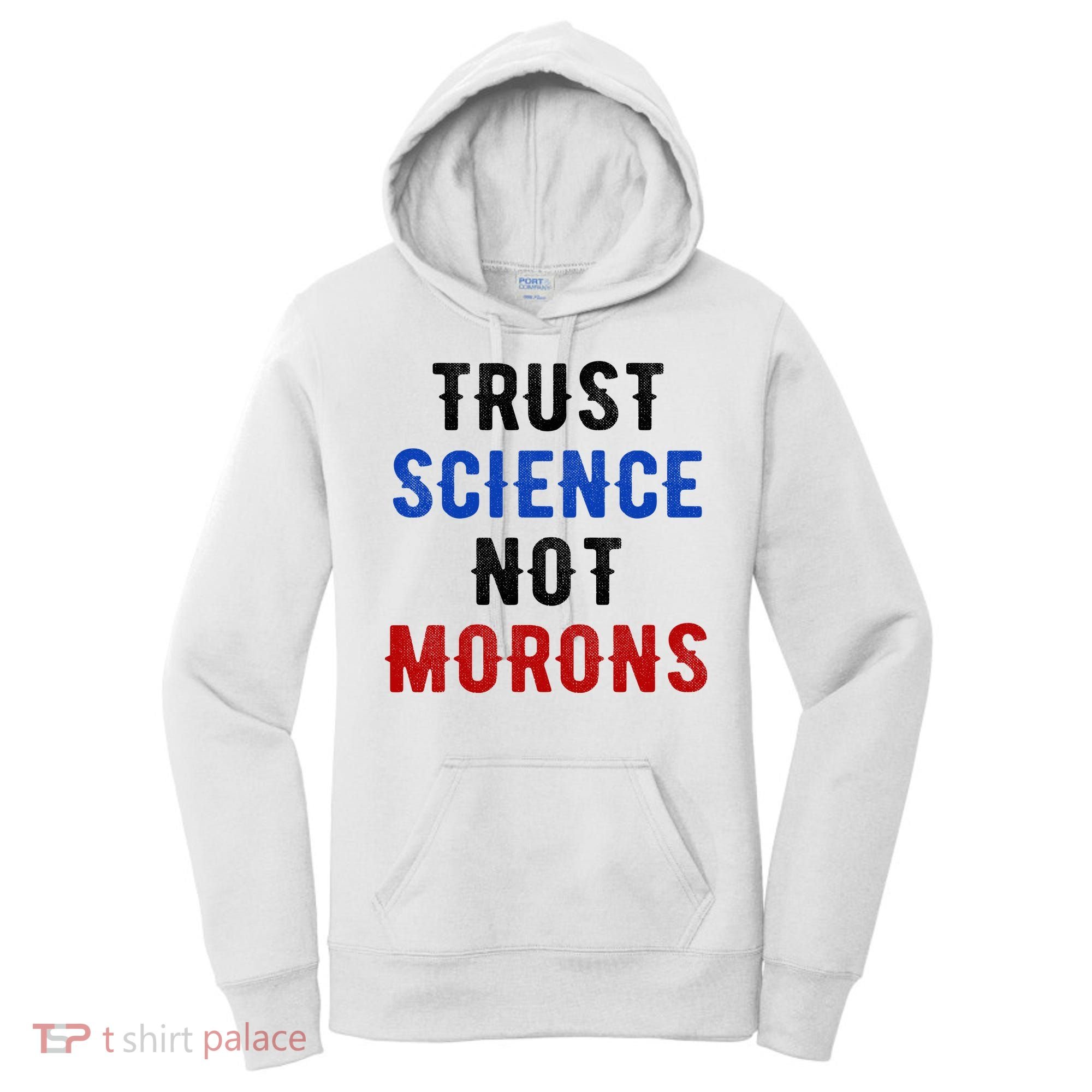 Trust Science Not Morons Women's Hoodie