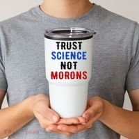 Trust Science Not Morons Tumbler thumb 2
