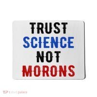 Trust Science Not Morons Mousepad thumb 0