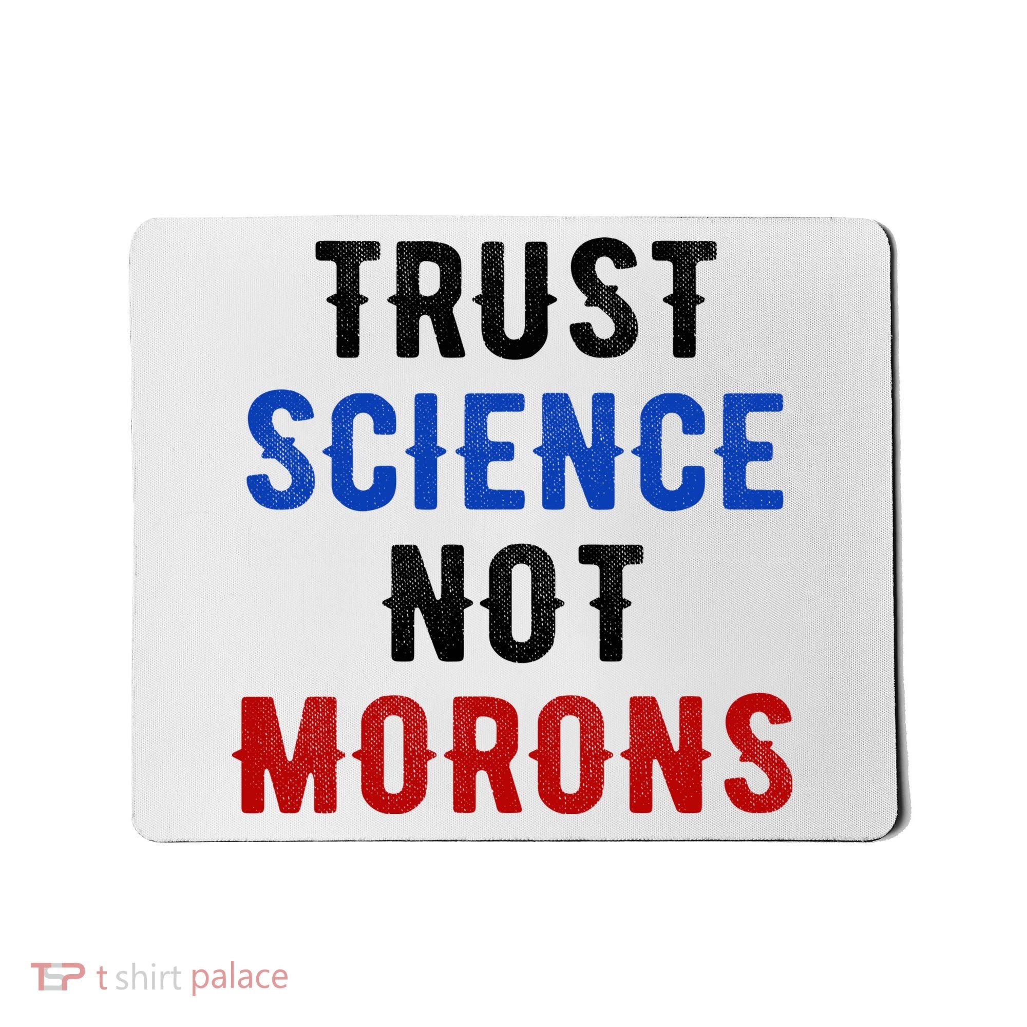 Trust Science Not Morons Mousepad