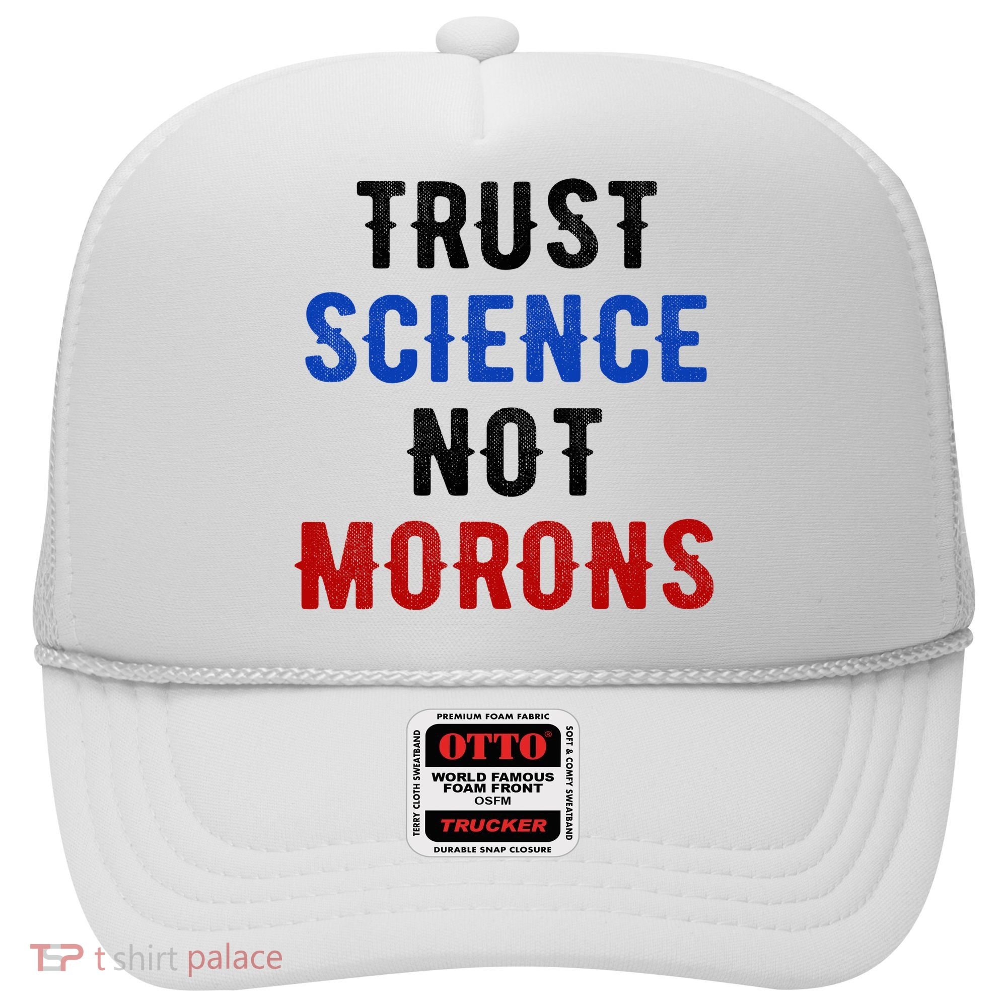 Trust Science Not Morons Hat
