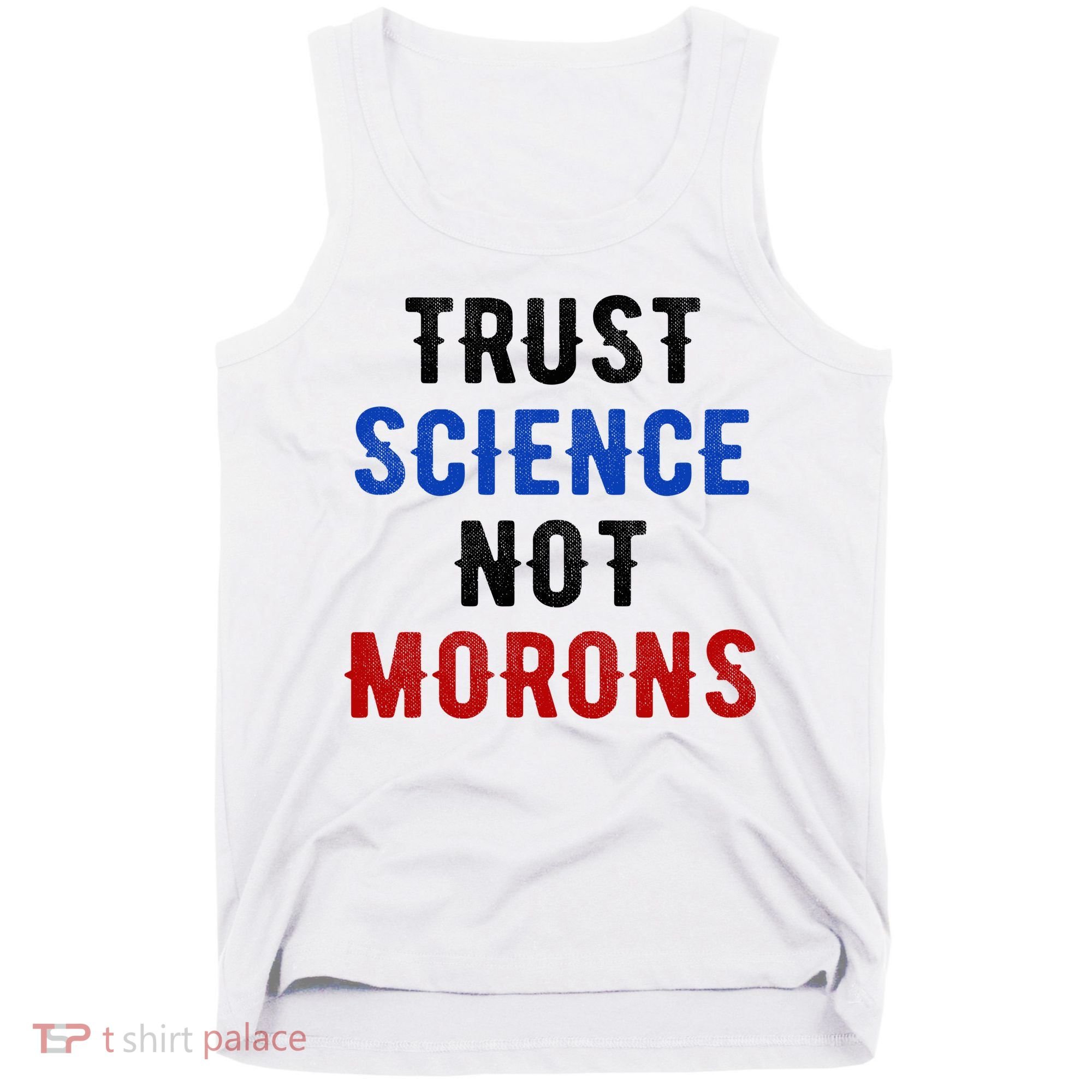 Trust Science Not Morons Tank Top