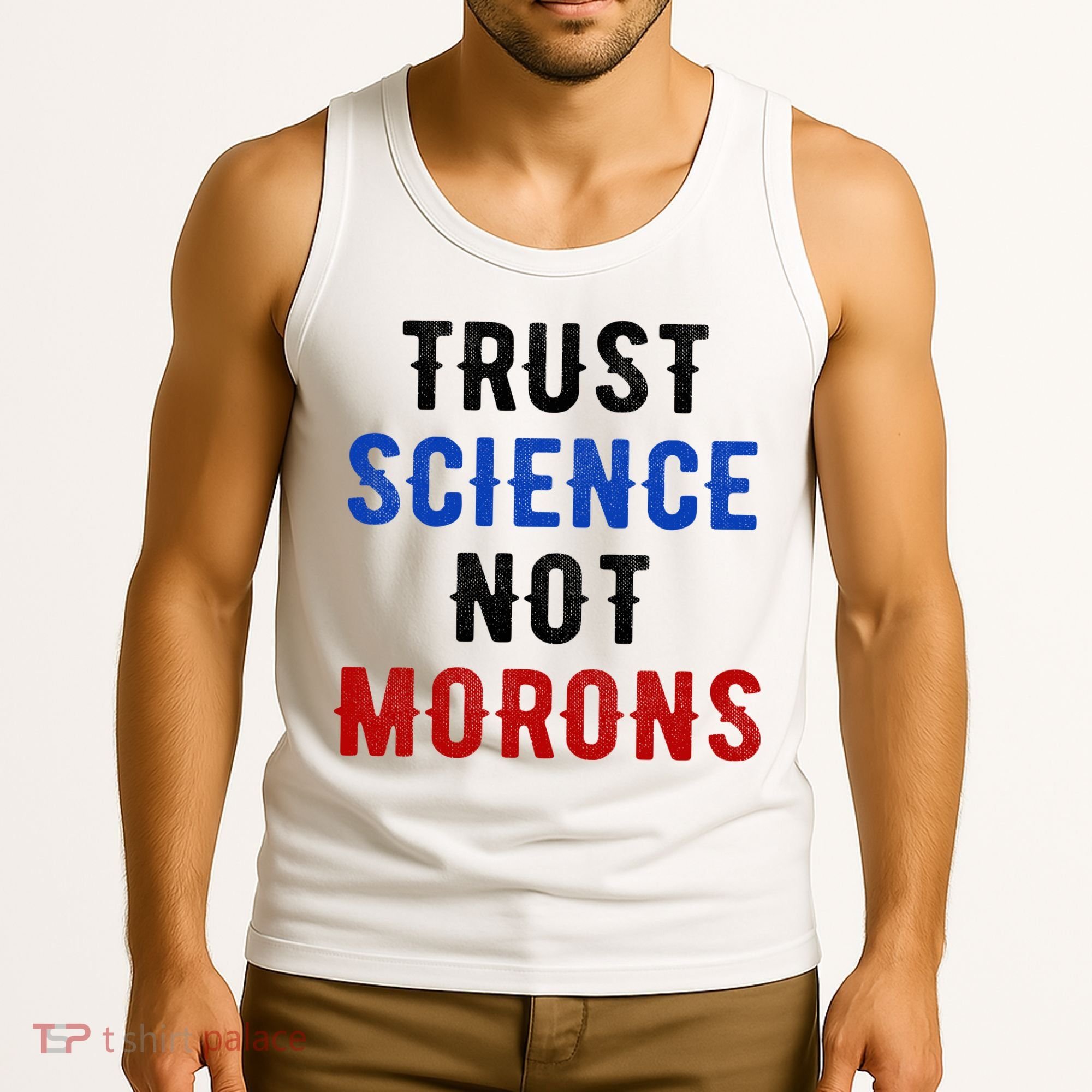 Trust Science Not Morons Tank Top