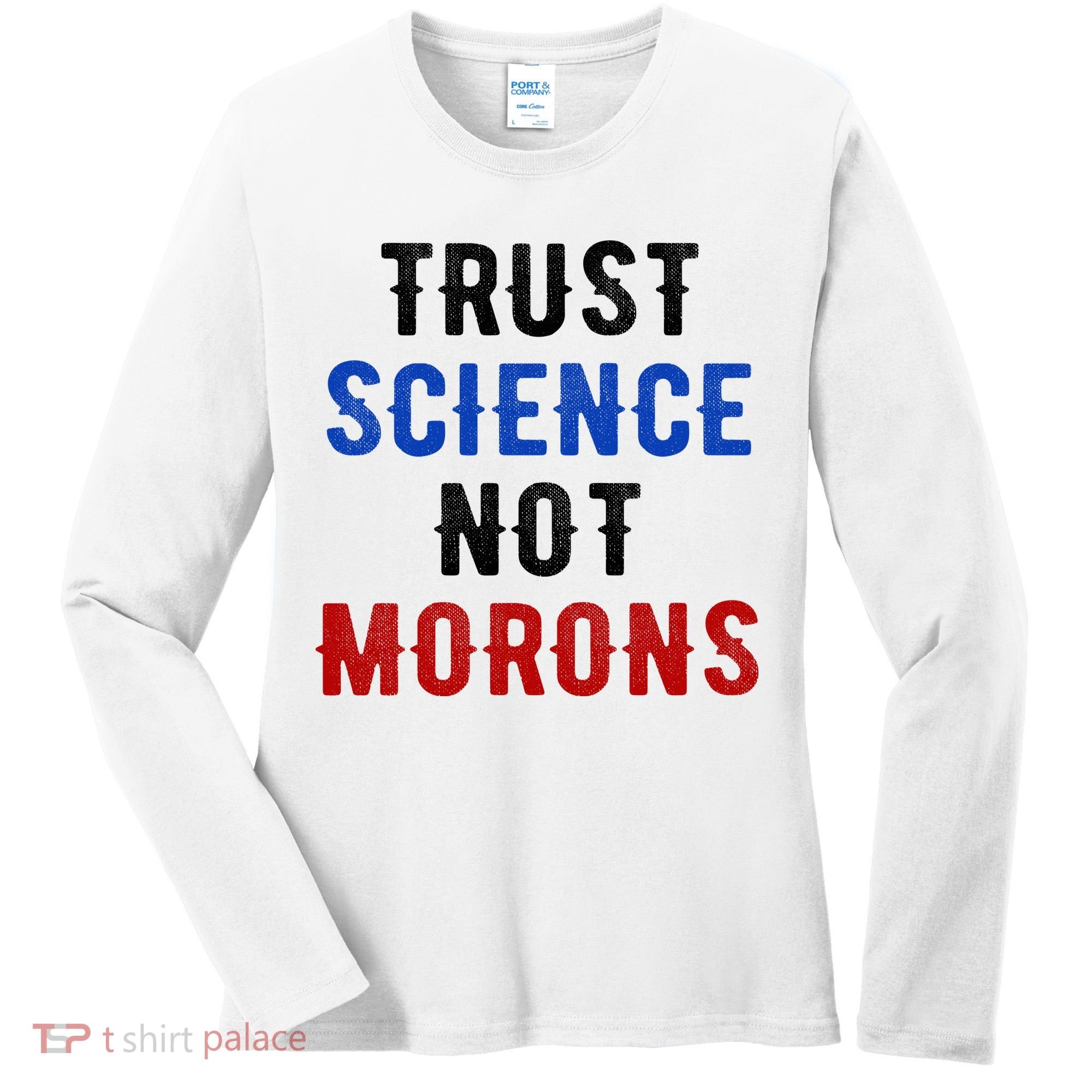 Trust Science Not Morons Women's Long Sleeve Shirt