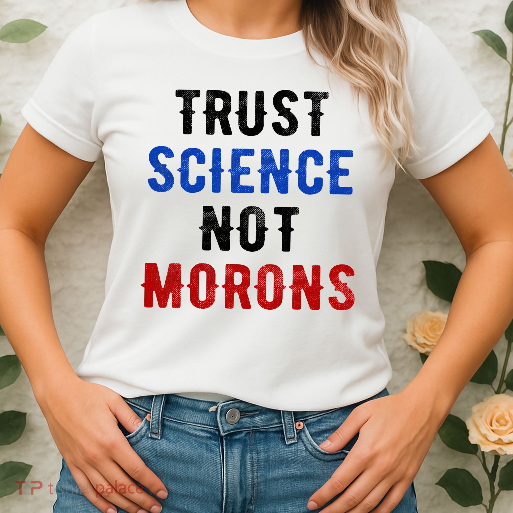 Trust Science Not Morons Women's T-Shirt