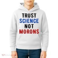 Trust Science Not Morons Kids Hoodie thumb 4