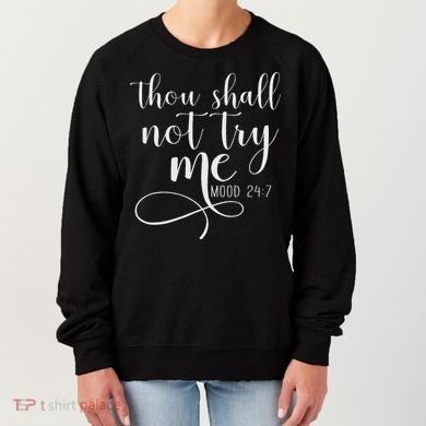 Thou Shall Not Try Me Mood 247 Funny Teacher S Women's Sweatshirt