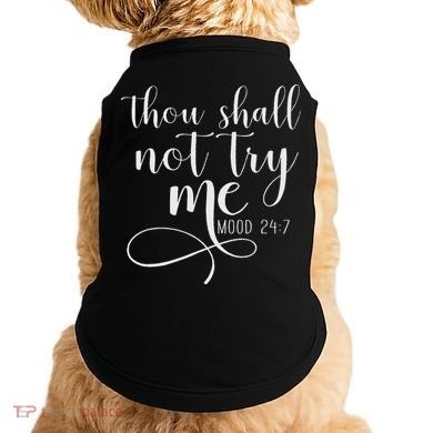 Thou Shall Not Try Me Mood 247 Funny Teacher S Doggie Tank